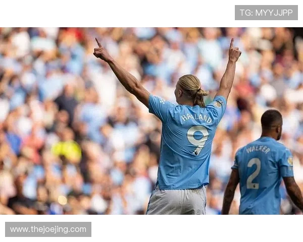 挪威前锋加盟曼城后展现出持续提升的状态，备受瞩目